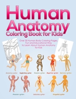 Human Anatomy Coloring Book for Kids: Over 30 Human Body Coloring Pages, Fun and Educational Way to Learn About Human Anatomy for Kids B08C9C5HPM Book Cover