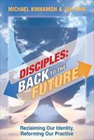 Disciples: Back to the Future, Reclaiming Our Identity, Reforming Our Practice 0827206356 Book Cover