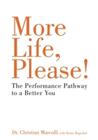 More Life, Please!: The Performance Pathway to a Better You 1909273937 Book Cover