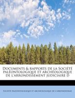 Documents & rapports de la Société paléontologique et archéologique de l'arrondissement judiciaire d 0526248165 Book Cover