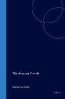 The Avestan Vowels 9042010657 Book Cover