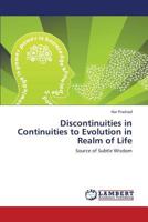 Discontinuities in Continuities to Evolution in Realm of Life: Source of Subtle Wisdom 3659413488 Book Cover