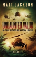 Undaunted Valor: An Assault Helicopter Unit in Vietnam 1960249045 Book Cover