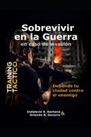 Sobrevivir en la Guerra en caso de invasión: Defiende tu ciudad contra el enemigo B0B4HYPVG1 Book Cover