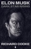 Elon Musk Dark Star Rising 1068525762 Book Cover