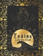 Zodiac Coloring Book: Zodiac Coloring Book For Adults Astrology Signs, Goddesses, Elements & Traits B08JQN53RC Book Cover
