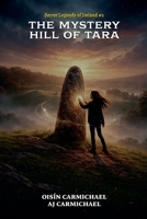 The Mystery Hill of Tara (Secret Legends of Ireland) B0GTMJLXWH Book Cover
