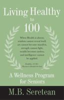 Living Healthy to 100: A Wellness Program for Seniors 0964930145 Book Cover