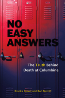 No Easy Answers: The Truth Behind Death at Columbine 1590560310 Book Cover