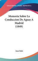 Memoria Sobre La Conduccion De Aguas A Madrid (1849) 1161006958 Book Cover