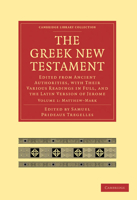 The Greek New Testament: Edited from Ancient Authorities, with Their Various Readings in Full, and the Latin Version of Jerome 1108007155 Book Cover