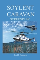 Soylent Caravan Screenplay 196573247X Book Cover