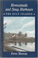 Homesteads and snug harbours: The Gulf Islands 0920663133 Book Cover