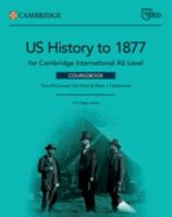 Cambridge International AS Level US History to 1877 Coursebook with Digital Access (2 Years) 1009813447 Book Cover
