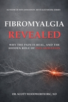 Fibromyalgia Revealed: Why the Pain Is Real, and the Hidden Role of Inflammation (Chronic Inflammation and your Diet) B0H7QNPKJ4 Book Cover