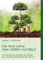 Die neue Lehre über Leben und Geld: Der Wandel vom "Zeitalter des Geldes" zum "Zeitalter der Freude & des Lebens" 3741294675 Book Cover