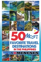 50 Most Favorite Travel Destinations in the Philippines 6210617093 Book Cover