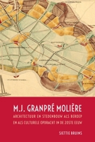 M.J. Granpré Molière: Architectuur En Stedenbouw ALS Beroep En ALS Culturele Opdracht in de 20ste Eeuw 9493194086 Book Cover