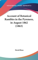 Account Of Botanical Rambles In The Pyrenees, In August 1862 1120136962 Book Cover