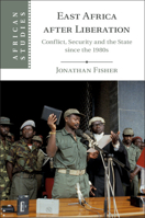 East Africa After Liberation: Conflict, Security and the State Since the 1980s 1108714315 Book Cover