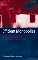 Efficient Monopolies: The Limits of Competition in the European Property Insurance Market 0199268819 Book Cover