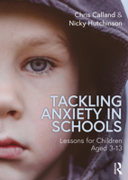 Tackling Anxiety in Schools: Lessons for Children Aged 3-13 0367620979 Book Cover