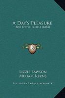 A Day's Pleasure: For Little People 1120114950 Book Cover