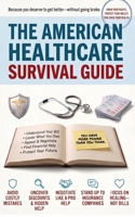 THE AMERICAN HEALTHCARE SURVIVAL GUIDE B0H7BL8LH6 Book Cover