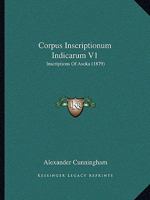 Corpus Inscriptionum Indicarum V1: Inscriptions Of Asoka 1160840474 Book Cover