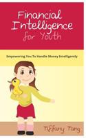 Financial Intelligence for Youth: Empowering You To Handle Money Intelligently 148013449X Book Cover