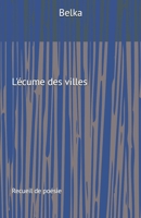 L'�cume des villes: Recueil de po�sie 1072449528 Book Cover