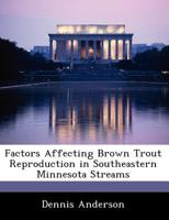 Factors Affecting Brown Trout Reproduction in Southeastern Minnesota Streams 124926815X Book Cover