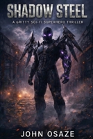 Shadow Steel: A Gritty Sci-Fi Superhero Thriller (Book 1) (The Octahedrals) B0GQH7PLM6 Book Cover