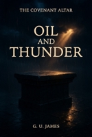 OIL AND THUNDER (THE COVENANT ALTAR) B0GH8D5FHW Book Cover