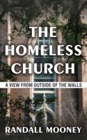 The Homeless Church: A View from Outside of the Walls 0983749671 Book Cover