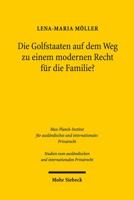Die Golfstaaten Auf Dem Weg Zu Einem Modernen Recht Fur Die Familie?: Zur Kodifikation Des Personalstatuts in Bahrain, Katar Und Den Vereinigten Arabi 3161535812 Book Cover