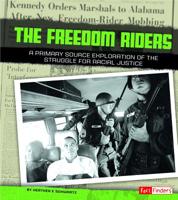 Freedom Riders: A Primary Source Exploration of the Struggle for Racial Justice 1491402318 Book Cover