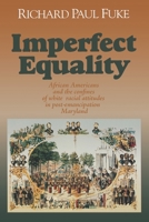 Imperfect Equality: African-Americans and the Confines of White Racial Attitudes in Post-Emacipation Maryland 0823219631 Book Cover