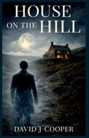 House on the Hill: A gripping short story with twist you won't see coming 1393052487 Book Cover