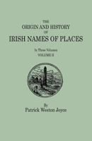 The Origin and History of Irish Names of Places; Volume 2 101520080X Book Cover