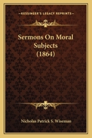 Sermons on Moral Subjects 1437142362 Book Cover