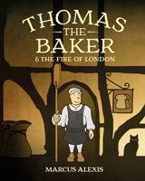 Thomas the Baker & the Fire of London 1803780533 Book Cover