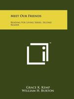 Meet Our Friends: Reading for Living Series, Second Reader 1258191458 Book Cover