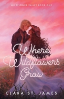 Where the Wildflowers Grow B0H8FZRQJ7 Book Cover