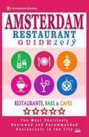 Amsterdam Restaurant Guide 2019: Best Rated Restaurants in Amsterdam - 500 Restaurants, Bars and Caf's Recommended for Visitors, 2019 1985863316 Book Cover