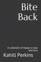 Bite Back: A collection of essays in loss and love 1796620629 Book Cover