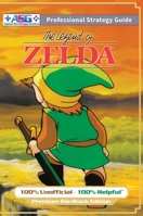 The Legend of Zelda (NES Classic) Strategy Guide Book (Full Color Premium Hardback): 100% Unofficial - 100% Helpful Walkthrough 191598016X Book Cover