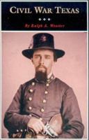 Civil War Texas: A History and a Guide (Fred Rider Cotten Popular History Series, No. 14) 0876111711 Book Cover