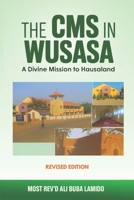 The CMS In Wusasa - A Divine Mission To Hausaland B0FWJXQSJ7 Book Cover