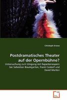 Postdramatisches Theater auf der Opernbühne?: Untersuchung zum Umgang mit Repertoireopern bei Sebastian Baumgarten, Frank Castorf und David Marton 3639204220 Book Cover